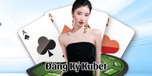 Đăng Ký Kubet - Quy Trình Thực Hiện Đơn Giản Cho Hội Viên